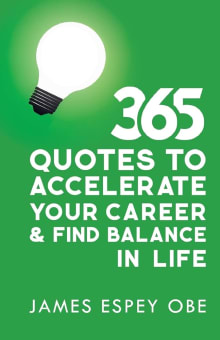 Book cover of 365 Quotes to Accelerate your Career and Find Balance in Life