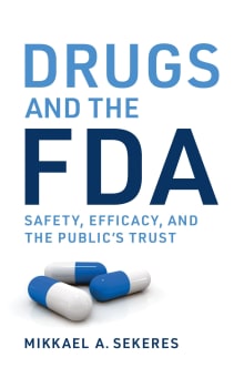 Book cover of Drugs and the FDA: Safety, Efficacy, and the Public's Trust