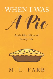 Book cover of When I Was a Pie: And Other Slices of Family Life