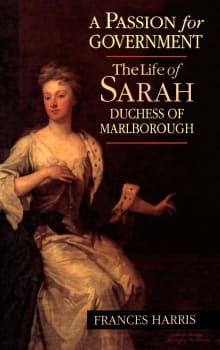 Book cover of A Passion for Government: The Life of Sarah, Duchess of Marlborough