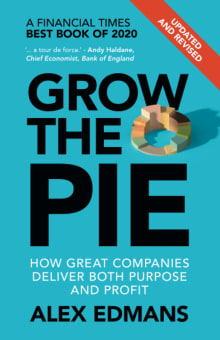 Book cover of Grow the Pie: How Great Companies Deliver Both Purpose and Profit