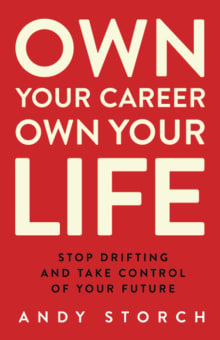 Book cover of Own Your Career Own Your Life: Stop Drifting and Take Control of Your Future