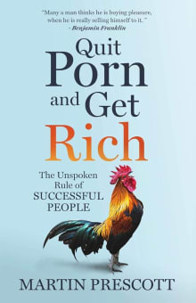 Book cover of Quit Porn and Get Rich: The Unspoken Rule of Successful People