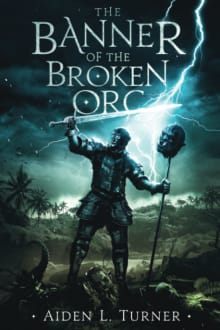 Book cover of The Banner of the Broken Orc: The Call of the Darkness Saga Book One