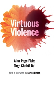 Book cover of Virtuous Violence: Hurting and Killing to Create, Sustain, End, and Honor Social Relationships