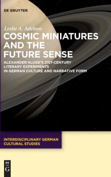 Book cover of Cosmic Miniatures and the Future Sense: Alexander Kluge's 21st-century Literary Experiments in German Culture and Narrative Form
