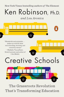 Book cover of Creative Schools: The Grassroots Revolution That's Transforming Education