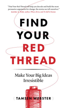 Book cover of Find Your Red Thread: Make Your Big Ideas Irresistible