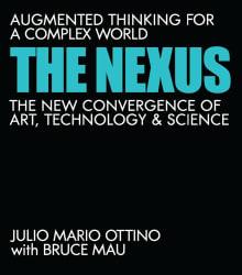 Book cover of The Nexus: Augmented Thinking for a Complex World--The New Convergence of Art, Technology, and Science