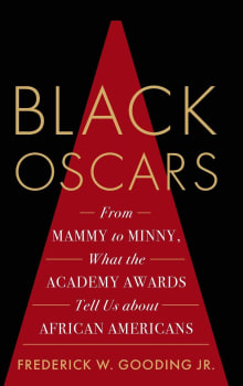 Book cover of Black Oscars: From Mammy to Minny, What the Academy Awards Tell Us about African Americans