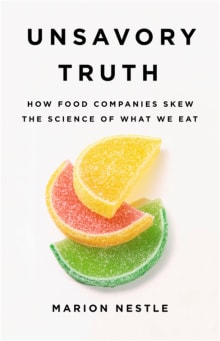 Book cover of Unsavory Truth: How Food Companies Skew the Science of What We Eat