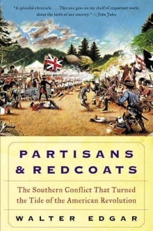 Book cover of Partisans and Redcoats: The Southern Conflict That Turned the Tide of the American Revolution