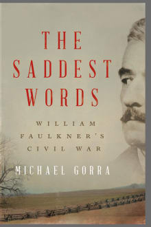 Book cover of The Saddest Words: William Faulkner's Civil War