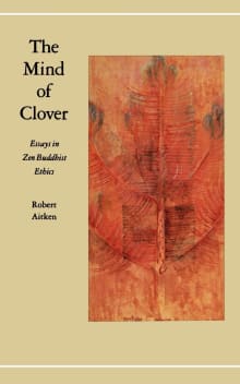 Book cover of The Mind of Clover: Essays in Zen Buddhist Ethics