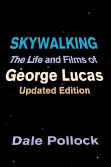 Book cover of Skywalking: The Life And Films Of George Lucas