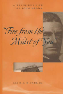 Book cover of Fire from the Midst of You: A Religious Life of John Brown