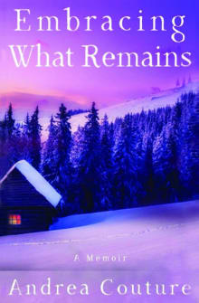 Book cover of Embracing What Remains: A Memoir