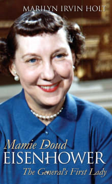 Book cover of Mamie Doud Eisenhower: The General's First Lady