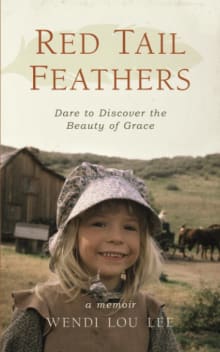 Book cover of Red Tail Feathers: Dare to Discover the Beauty of Grace