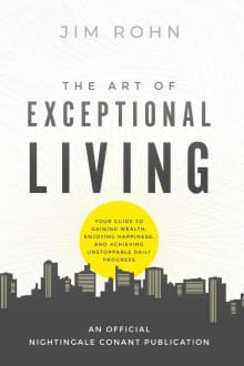 Book cover of The Art of Exceptional Living: Your Guide to Gaining Wealth, Enjoying Happiness, and Achieving Unstoppable Daily Progress