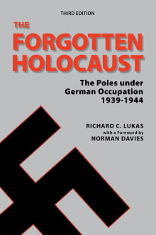 Book cover of The Forgotten Holocaust: The Poles Under German Occupation 1939-1944