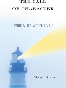 Book cover of The Call of Character: Living a Life Worth Living