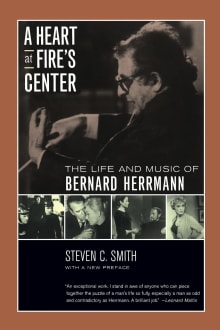 Book cover of A Heart at Fire's Center: The Life and Music of Bernard Herrmann