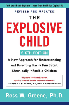 Book cover of The Explosive Child: A New Approach for Understanding and Parenting Easily Frustrated, Chronically Inflexible Children