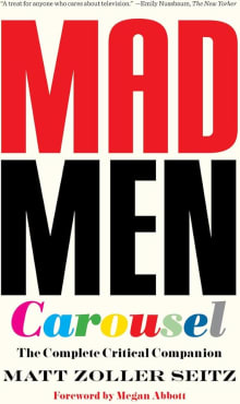 Book cover of Mad Men Carousel: The Complete Critical Companion