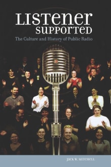 Book cover of Listener Supported: The Culture and History of Public Radio