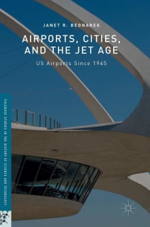 Book cover of Airports, Cities, and the Jet Age: US Airports Since 1945