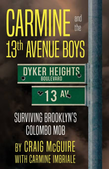 Book cover of Carmine and the 13th Avenue Boys: Surviving Brooklyn's Colombo Mob