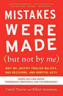 Book cover of Mistakes Were Made (But Not by Me): Why We Justify Foolish Beliefs, Bad Decisions, and Hurtful Acts