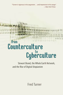 Book cover of From Counterculture to Cyberculture: Stewart Brand, the Whole Earth Network, and the Rise of Digital Utopianism