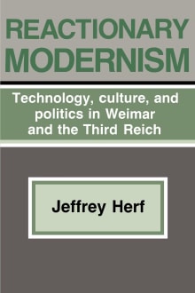 Book cover of Reactionary Modernism: Technology, Culture, and Politics in Weimar and the Third Reich