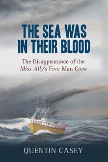 Book cover of The Sea Was in Their Blood: The Disappearance of the Miss Ally's Five-Man Crew