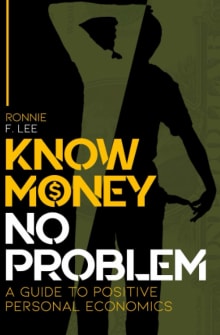 Book cover of Know Money No Problem: A Guide to Positive Personal Economics