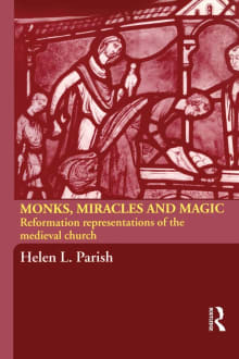 Book cover of Monks, Miracles and Magic: Reformation Representations of the Medieval Church
