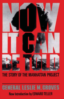 Book cover of Now It Can Be Told: The Story Of The Manhattan Project