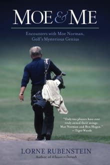 Book cover of Moe and Me: Encounters with Moe Norman, Golf's Mysterious Genius