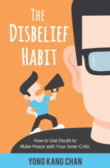 Book cover of The Disbelief Habit: How to Use Doubt to Make Peace with Your Inner Critic