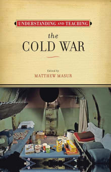 Book cover of Understanding and Teaching the Cold War