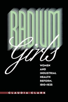 Book cover of Radium Girls: Women and Industrial Health Reform, 1910-1935