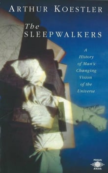 Book cover of The Sleepwalkers: A History of Man's Changing Vision of the Universe