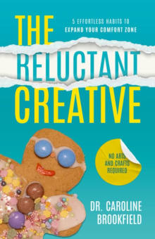 Book cover of The Reluctant Creative: 5 Effortless Habits to Expand Your Comfort Zone