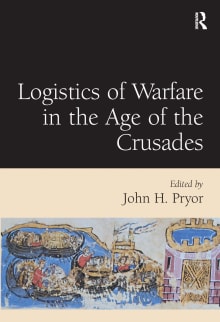 Book cover of Logistics of Warfare in the Age of the Crusades