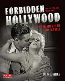 Book cover of Forbidden Hollywood: The Pre-Code Era (1930-1934): When Sin Ruled the Movies