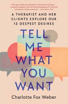 Book cover of Tell Me What You Want: A Therapist and Her Clients Explore Our 12 Deepest Desires