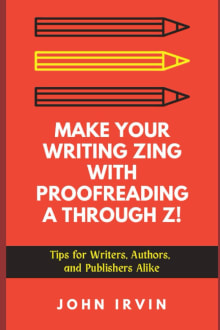 Book cover of Make Your Writing Zing With Proofreading A Through Z!: Tips for Writers, Authors, and Publishers Alike