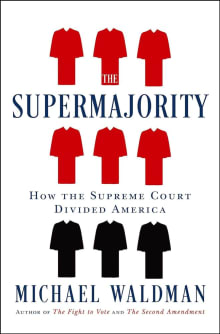 Book cover of The Supermajority: How the Supreme Court Divided America